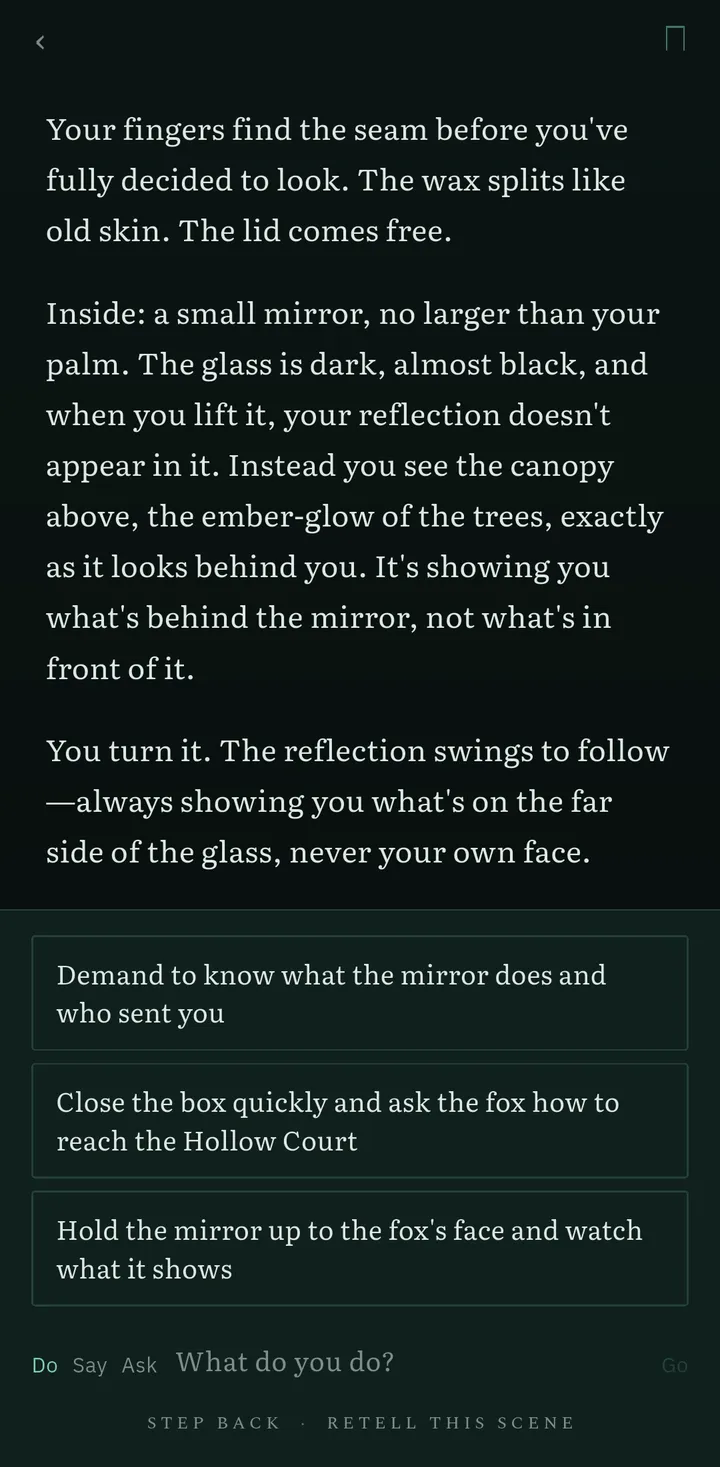 A Fabledrift scene on a phone: three paragraphs about opening a wax-sealed box to find a small dark mirror that shows what is behind it, three suggested openings underneath, and a single line reading What do you do? with Do, Say and Ask beside it. No stats, bars or counters anywhere on the screen.